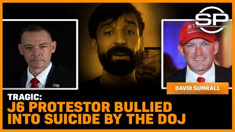 Tragic: J6 Protestor Bullied Into Suicide By The DOJ