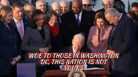 WOE TO THOSE IN WASHINGTON DC, THIS NATION IS NOT YOURS