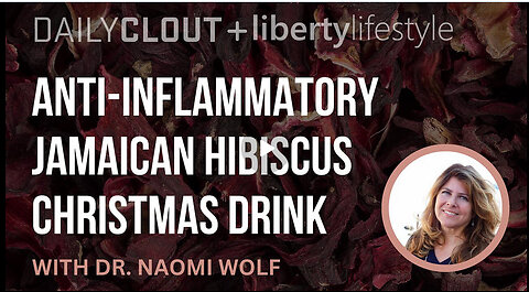 NAOMI WOLF - Anti-Inflammatory Jamaican Hibiscus Christmas Drink