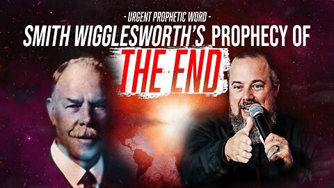 RARE: Smith Wigglesworth's Prophecy of the End - URGENT Prophetic Word