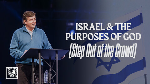 Step Out of the Crowd [Israel & the Purposes of God]