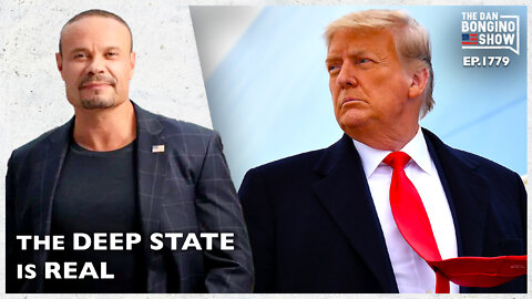 The Left Finally Admits The Deep State Is Real (Ep. 1779) - The Dan Bongino Show