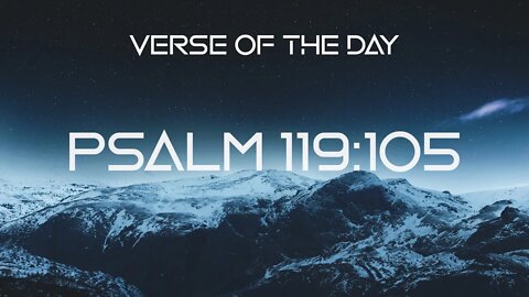 November 18, 2022 - Psalm 119:105 // Verse of the Day