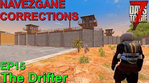 7 Days to Die Navezgane Corrections EP15