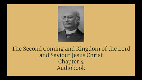 The Second Coming and Kingdom of the Lord and Saviour Jesus Christ Chapter 4 Audio Book