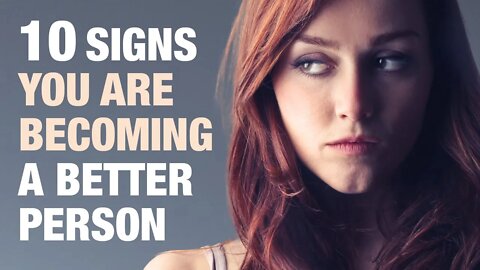 10 Uncomfortable Signs You Are Becoming a Better Person