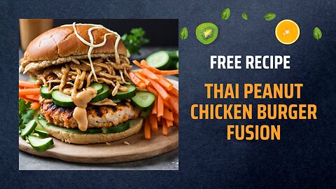 Free Thai Peanut Chicken Burger Fusion Recipe 🍔🥜🌶️