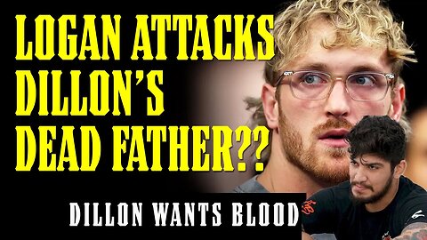 Logan Paul ATTACKS Dillon Danis's DEAD FATHER!! Dillon OUT FOR BLOOD!!