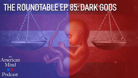 Dark Gods | The Roundtable Ep. 85