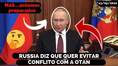 RUSSIA AFIRMA QUE QUER EVITAR CONFLITO COM A OTAN, MAS FALA ESTAR PREPARADA