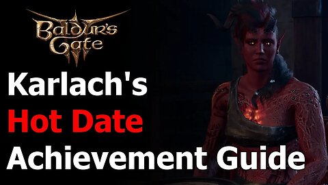 Baldur's Gate 3 Karlach Hot Date Achievement & Trophy Guide - Go on a Hot Date with Karlach