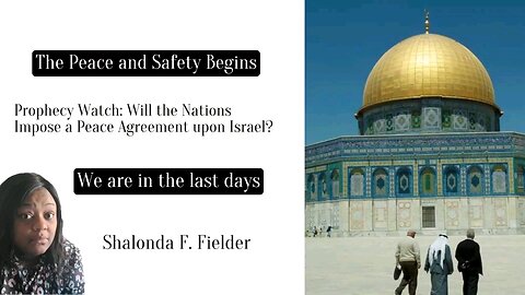 Prophecy Watch: Will the Nations Impose a Peace Agreement upon Israel?