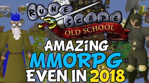 Why Old School RuneScape Is One Of The Best MMORPGs To Play In 2018