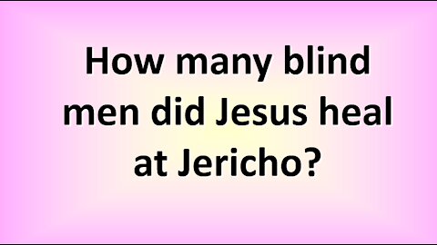 How many blind men did Jesus heal in Jericho