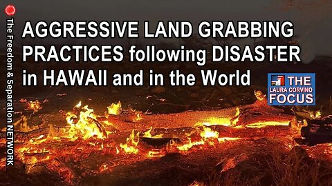 Aggressive Land grabbing in Lahaina after the Disaster