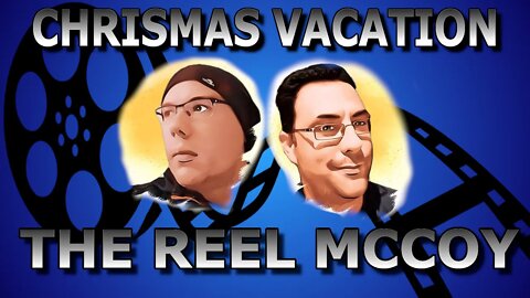 National Lampoon's Christmas Vacation (1989) - The Reel McCoy Podcast ep 27#
