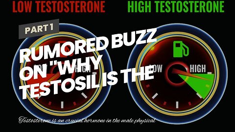 Rumored Buzz on "Why Testosil is the Solution to Low Testosterone"