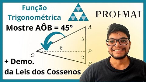 Mostre AÔB = 45° e Demonstração da lei dos cossenos | Profmat MA12 números e Funções (Trigonometria)