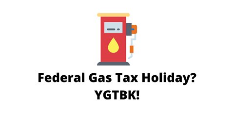 Federal gas tax holiday? You've got to be kidding