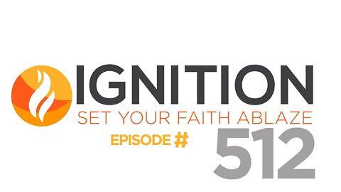 512: Healthy & Holy | Ignition