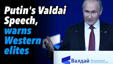 Putin's Valdai Speech, warns Western elites