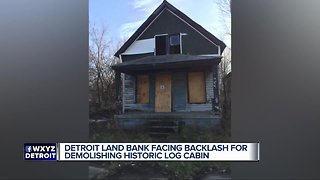 Detroit land bank facing backlash for demolishing historic log cabin