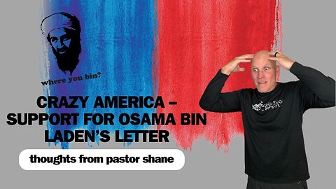 🤪CRAZY AMERICA & SUPPORT FOR OSAMA BIN LADEN’S LETTER