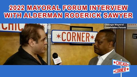2022 Chicago Mayoral Forum Interview with Alderman Roderick Sawyer