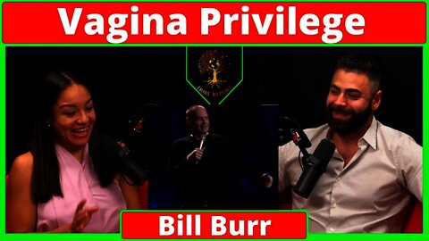 Bill Burr Vagina Privilege Reaction