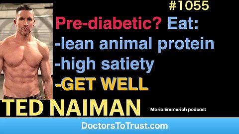 TED NAIMAN g | Pre-diabetic? Eat: -lean animal protein -high satiety -GET WELL