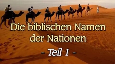 033 - ENDZEIT - Die biblischen Namen der Nationen - Teil 1