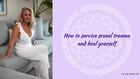 How to survive sexual trauma and heal yourself