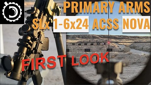 First Look: Primary Arms SLx 1-6x24 with DAY BRIGHT ACSS NOVA Reticle