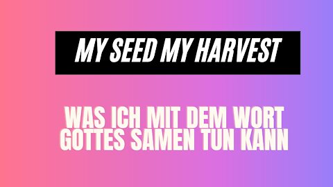 My Seed My Harvest - Mein Same der alles verändert