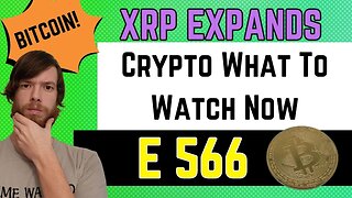 XRP Expands, Crypto What To Watch Now E 566 #crypto #grt #xrp #algo #ankr #btc #crypto