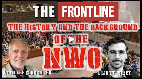 History and Background of the New World Order (Frontline with Lee Slaughter)