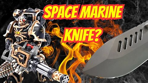 IS THIS A WARHAMMER 40K KNIFE? | PMP KODIAK, SPACE MARINE EDC FOLDER?