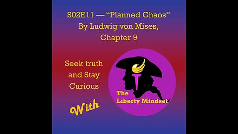 S02E11 - "Planned Chaos" by Ludwig Von Mises