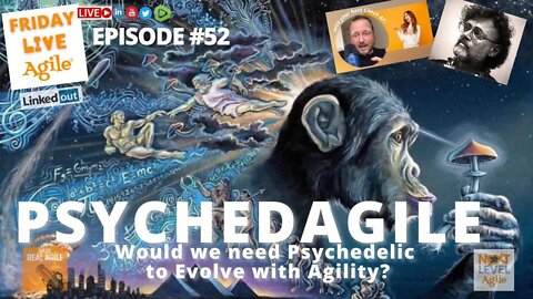 Would we need Psychedelic to Evolve with Agility ? 🔴 Friday Live Agile #52