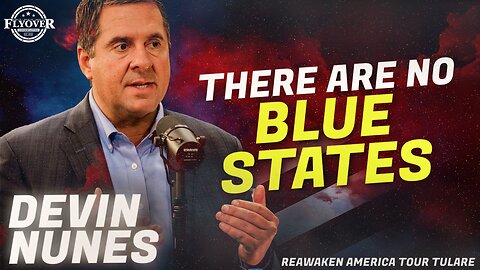 Devin Nunes | Flyover Conservatives | There Are No Blue States