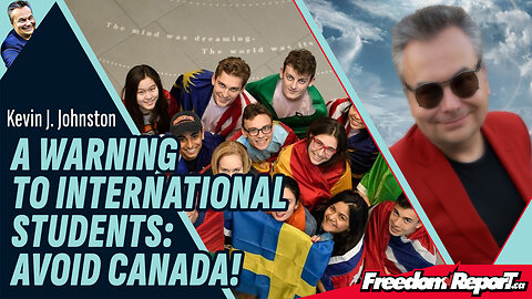 A WARNING TO INTERNATIONAL STUDENTS: AVOID CANADA!