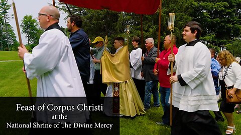 The Feast of Corpus Christi at the National Shrine of The Divine Mercy