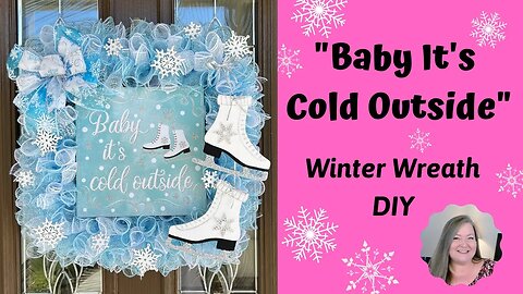 "Baby It's Cold Outside" Winter Wreath DIY ~ How To Make A Deco Mesh Winter Wreath Tutorial