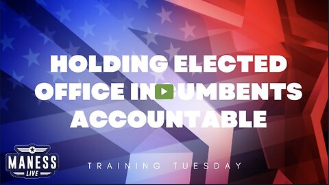 Holding Elected Office Incumbents Accountable | Training Tuesday | The Rob Maness Show EP223