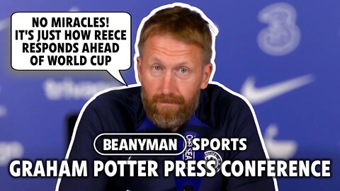 'No MIRACLES! It's just how Reece responds ahead of World Cup' | Man City v Chelsea | Graham Potter