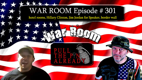 PTPA (WR Ep 301): hotel rooms, Hillary Clinton, Jim Jordan for Speaker, border wall
