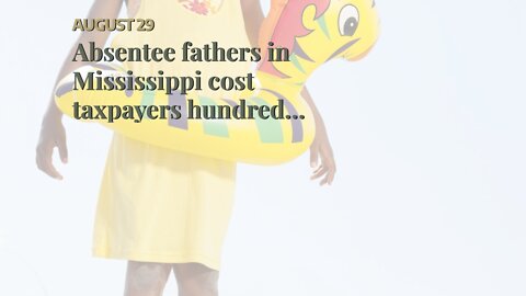 Absentee fathers in Mississippi cost taxpayers hundreds of millions each year