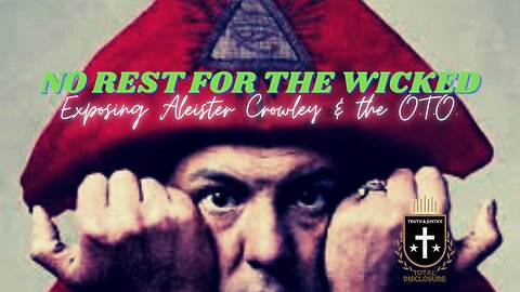 No Rest For The Wicked 1: Exposing Aleister Crowley