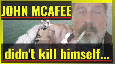 John McAfee Didn't Kill Himself... Escaping the Clutches of Government Tyranny with John McAfee