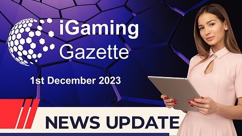 iGaming Gazette: iGaming News Update - 1st December 2023